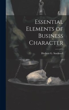 Essential Elements of Business Character - Stockwell, Herbert G.