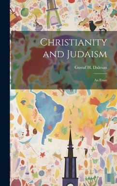 Christianity and Judaism; An Essay - Dalman, Gustaf H.