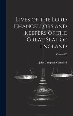 Lives of the Lord Chancellors and Keepers of the Great Seal of England; Volume IX - Campbell, John Campbell