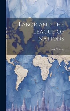 Labor and the League of Nations - Nearing, Scott