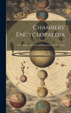 Chambers' Encyclopaedia: A Dictionary Of Universal Knowledge For The People - Anonymous