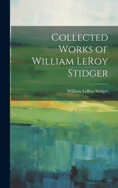 Collected Works of William LeRoy Stidger - Stidger, William Le Roy