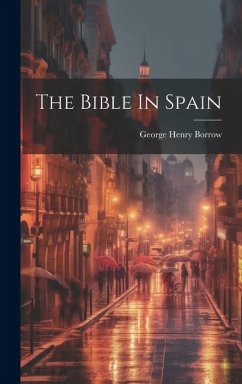 The Bible In Spain - Borrow, George Henry