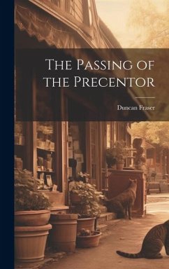 The Passing of the Precentor - Duncan, Fraser
