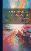 The Principles of Dynamics: An Elementary Text-book for Science Students