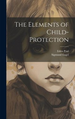 The Elements of Child-Protection - Paul, Eden; Engel, Sigmund