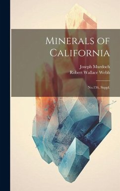 Minerals of California: No.136, Suppl. - Murdoch, Joseph; Webb, Robert Wallace