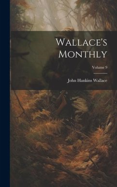 Wallace's Monthly; Volume 9 - Wallace, John Hankins