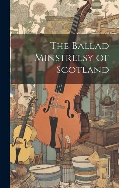 The Ballad Minstrelsy of Scotland - Anonymous