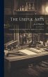 The Useful Arts: Considered in... - Bild 1