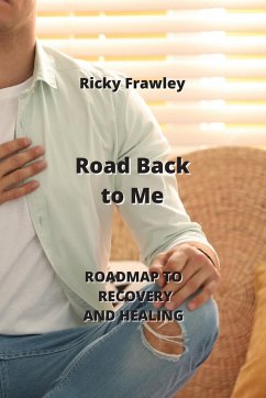 Road Back to Me: Roadmap to Recovery and Healing - Frawley, Ricky