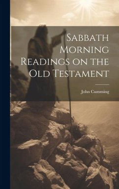 Sabbath Morning Readings on the Old Testament - Cumming, John