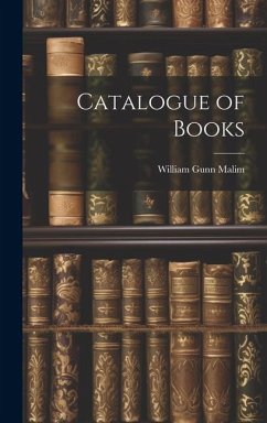 Catalogue of Books - Malim, William Gunn