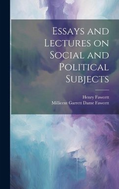 Essays and Lectures on Social and Political Subjects - Fawcett, Henry; Fawcett, Millicent Garrett Dame