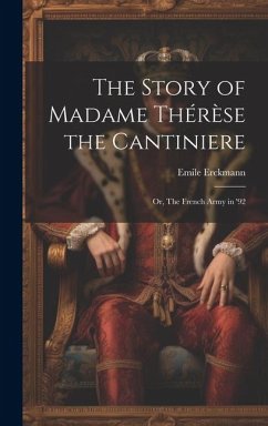 The Story of Madame Thérèse the Cantiniere; or, The French Army in '92 - Erckmann, Emile