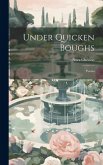 Under Quicken Boughs: Poems