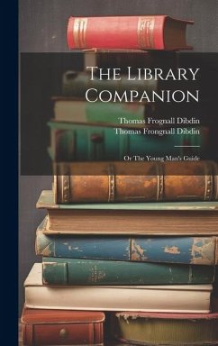 The Library Companion - Dibdin, Thomas Frognall; Dibdin, Thomas Frongnall