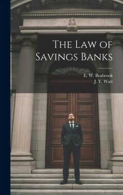 The Law of Savings Banks - Brabrook, E. W.; Watt, J. Y.