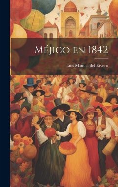 Méjico en 1842 - Manuel Del Rivero, Luis