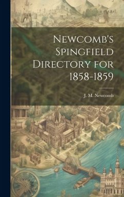 Newcomb's Spingfield Directory for 1858-1859 - Newcomb, J. M.