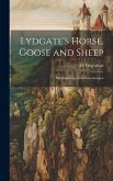 Lydgate's Horse, Goose and Sheep: Mit Einleitung und Anmerkungen