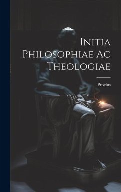 Initia Philosophiae ac Theologiae - Proclus