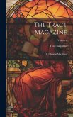 The Tract Magazine; Or, Christian Miscellany; Volume I