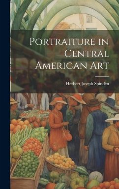 Portraiture in Central American Art - Spinden, Herbert Joseph