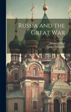 Russia and the Great War - Alexinsky, Gregor; Miall, Bernard