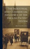 The Industrial and Commercial Influence of the English Patent System