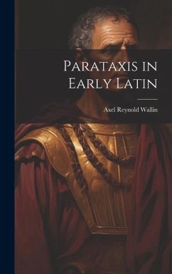 Parataxis in Early Latin - Wallin, Axel Reynold