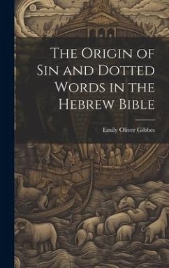 The Origin of Sin and Dotted Words in the Hebrew Bible - Gibbes, Emily Oliver
