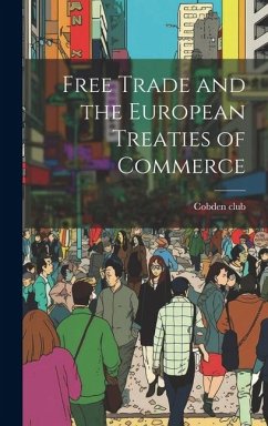 Free Trade and the European Treaties of Commerce - Club, Cobden