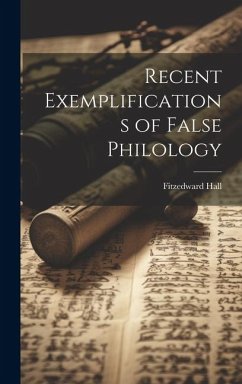 Recent Exemplifications of False Philology - Hall, Fitzedward