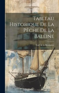 Tableau Historique de la Pêche de la Baleine - Noël de la, Morinière