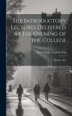The Introductory Lectures Delivered at the Opening of the College: October 1851