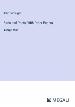 Birds and Poets; With Other Papers - Burroughs, John