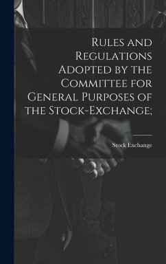 Rules and Regulations Adopted by the Committee for General Purposes of the Stock-Exchange; - Exchange, Stock