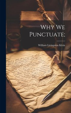 Why We Punctuate; - Klein, William Livingston