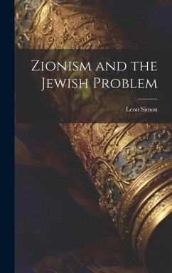 Zionism and the Jewish Problem - Leon, Simon