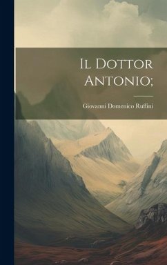 Il Dottor Antonio; - [Ruffini, Giovanni Domenico