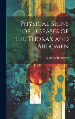 Physical Signs of Diseases of the Thorax and Abdomen - E. H. Sawyer, James