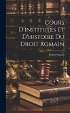 Cours D'institutes et D'histoire du Droit Romain