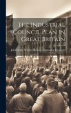 The Industrial Council Plan in Great Britain