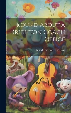 Round About a Brighton Coach Office - King, Maude Egerton Hine