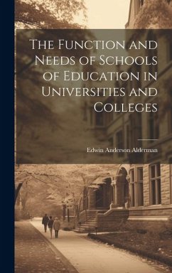 The Function and Needs of Schools of Education in Universities and Colleges - Anderson, Alderman Edwin