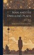 Man and His Dwelling Place: An Essay... - Bild 1