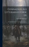 Gennadius als Litterarhistoriker: Eine Quellenkritische Untersuchung der Schrift des Gennadius de Vi