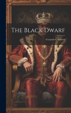 The Black Dwarf; A Legend of Montrose - Anonymous