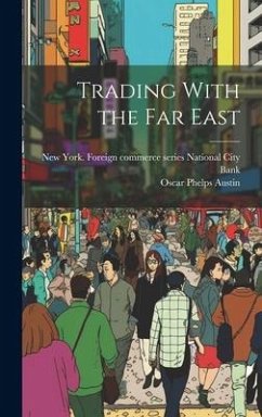 Trading With the Far East - Austin, Oscar Phelps